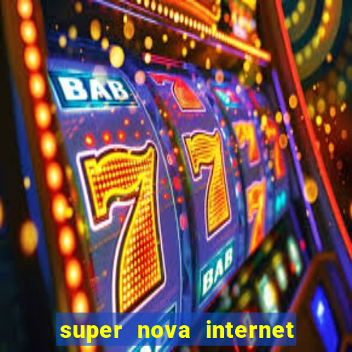 super nova internet 2 via boleto